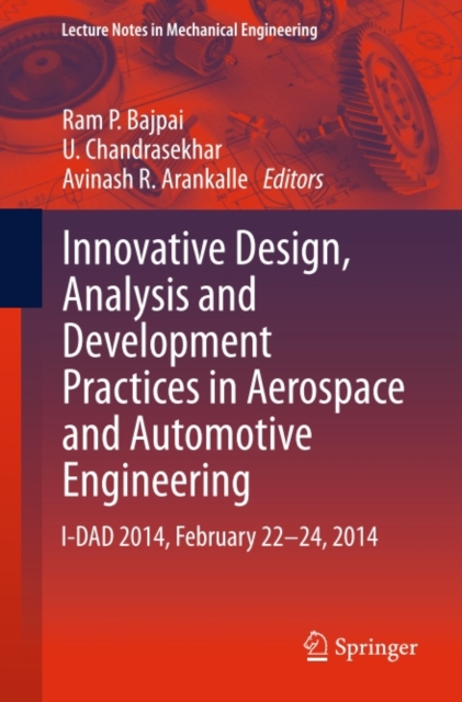 Innovative Design, Analysis and Development Practices in Aerospace and Automotive Engineering : I-DAD 2014, February 22 - 24, 2014, PDF eBook