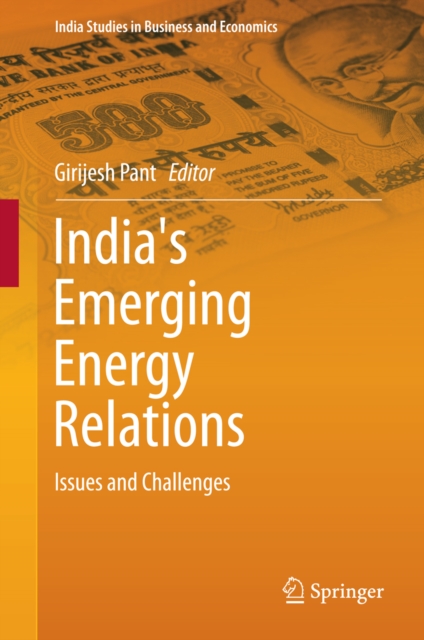 India's Emerging Energy Relations : Issues and Challenges, PDF eBook