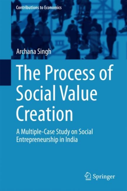The Process of Social Value Creation : A Multiple-Case Study on Social Entrepreneurship in India, EPUB eBook
