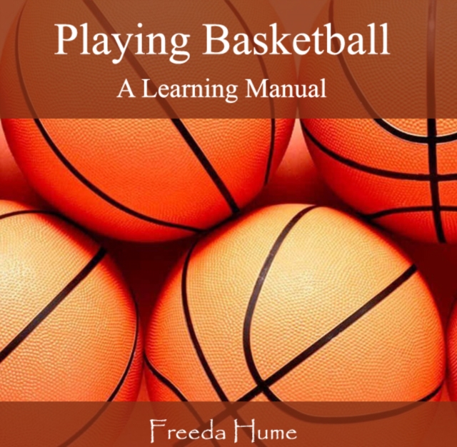 Playing Basketball : A Learning Manual, PDF eBook