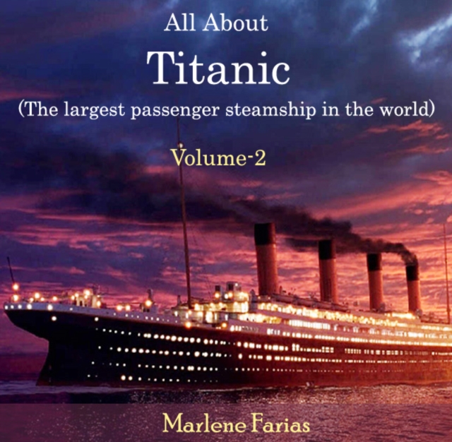 All About Titanic (The largest passenger steamship in the world) Volume-2, PDF eBook