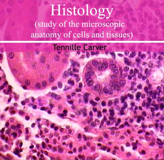 Histology (study of the microscopic anatomy of cells and tissues), PDF eBook