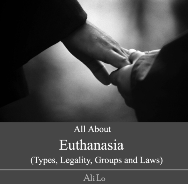 All About Euthanasia (Types, Legality, Groups and Laws), PDF eBook