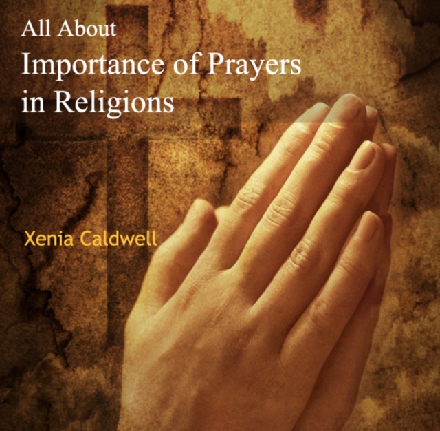 All About Importance of Prayers in Religions, PDF eBook