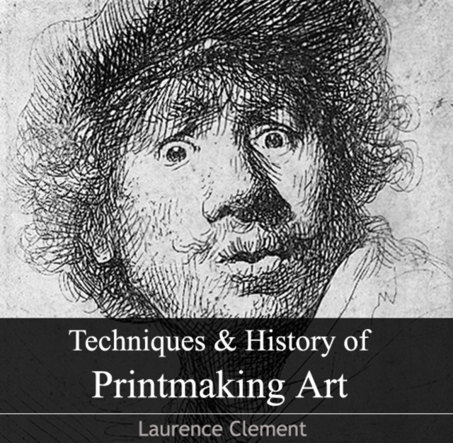 Techniques & History of Printmaking Art, PDF eBook
