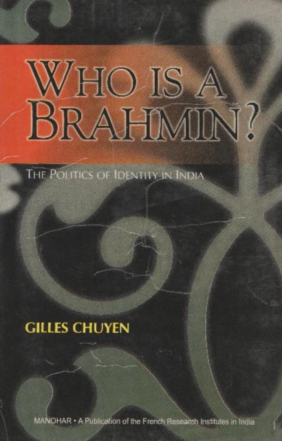 Who is a Brahmin? : The Politics of Identity in India, Hardback Book