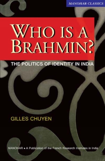 Who is a Brahmin? : The Politics of Identity in India, Hardback Book