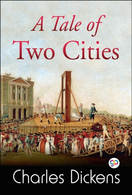 A Tale of Two Cities : A Story of the French Revolution, EPUB eBook