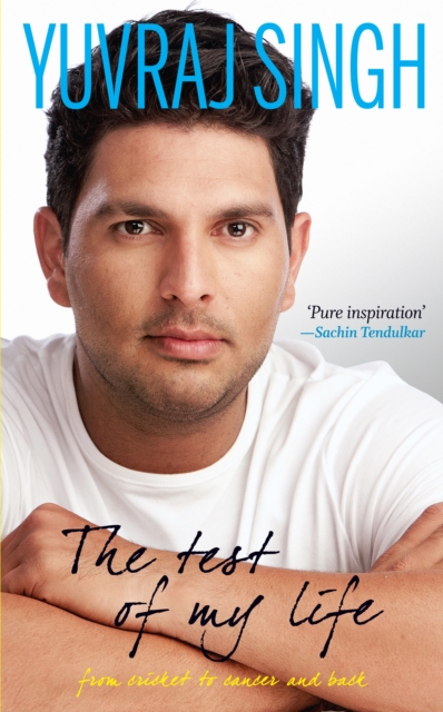 The Test of My Life : From Cricket to Cancer and Back, EPUB eBook