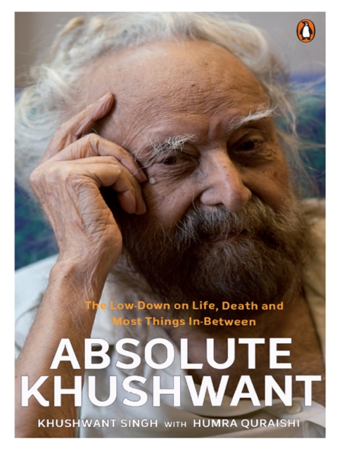 Absolute Khushwant : The low-down on Life, Death and Most things In-between, EPUB eBook