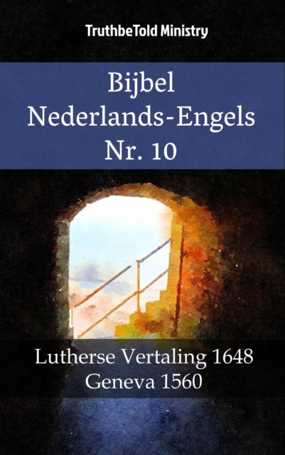 Bijbel Nederlands-Engels Nr. 10 : Lutherse Vertaling 1648 - Geneva 1560, EPUB eBook
