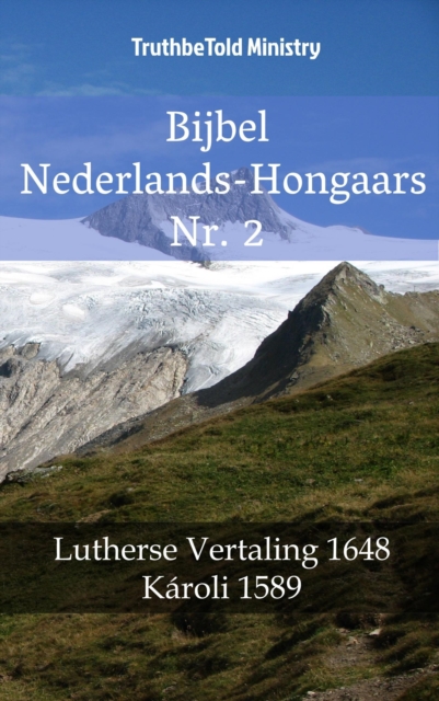 Bijbel Nederlands-Hongaars Nr. 2 : Lutherse Vertaling 1648 - Karoli 1589, EPUB eBook