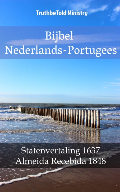 Bijbel Nederlands-Portugees : Statenvertaling 1637 - Almeida Recebida 1848, EPUB eBook