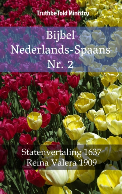 Bijbel Nederlands-Spaans Nr. 2 : Statenvertaling 1637 - Reina Valera 1909, EPUB eBook