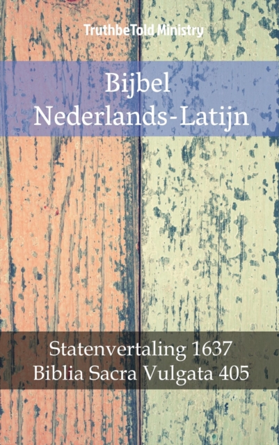 Bijbel Nederlands-Latijn : Statenvertaling 1637 - Biblia Sacra Vulgata 405, EPUB eBook