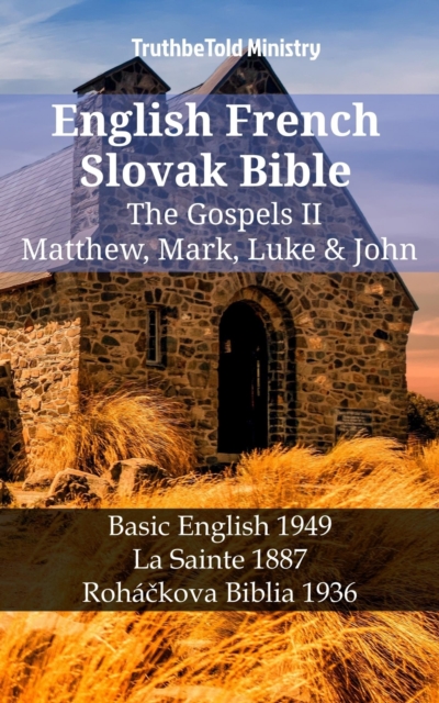 English French Slovak Bible - The Gospels II - Matthew, Mark, Luke & John : Basic English 1949 - La Sainte 1887 - Rohackova Biblia 1936, EPUB eBook