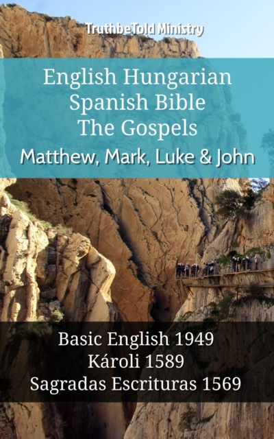 English Hungarian Spanish Bible - The Gospels - Matthew, Mark, Luke & John : Basic English 1949 - Karoli 1589 - Sagradas Escrituras 1569, EPUB eBook
