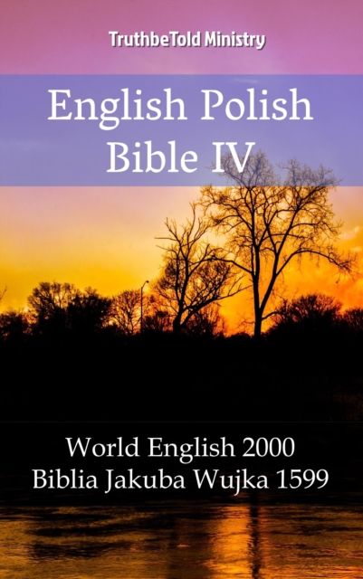 English Polish Bible IV : World English 2000 - Biblia Jakuba Wujka 1599, EPUB eBook
