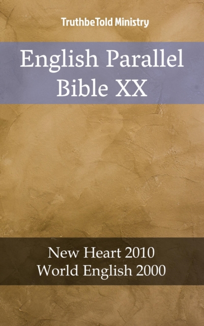 English Parallel Bible XX : New Heart 2010 - World English 2000, EPUB eBook
