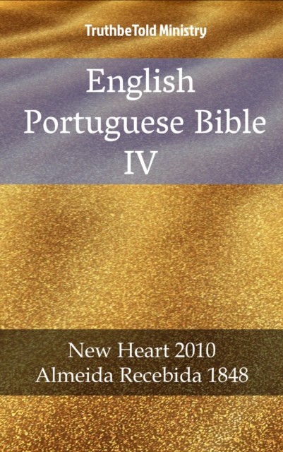 English Portuguese Bible IV : New Heart 2010 - Almeida Recebida 1848, EPUB eBook