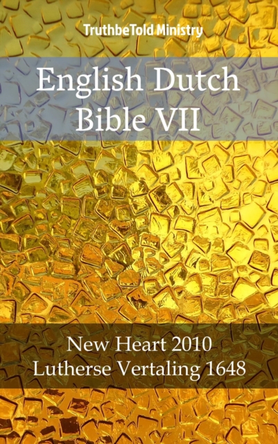 English Dutch Bible VII : New Heart 2010 - Lutherse Vertaling 1648, EPUB eBook