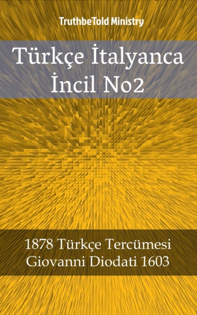 Turkce Italyanca Incil No2 : 1878 Turkce Tercumesi - Giovanni Diodati 1603, EPUB eBook