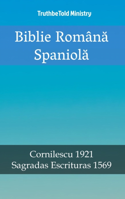 Biblie Romana Spaniola : Cornilescu 1921 - Sagradas Escrituras 1569, EPUB eBook