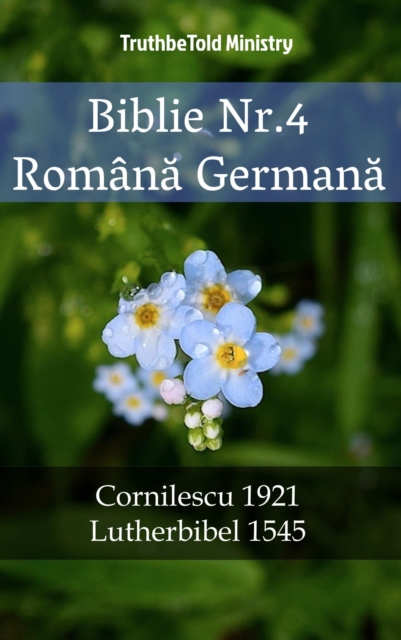 Biblie Nr.4 Romana Germana : Cornilescu 1921 - Lutherbibel 1545, EPUB eBook