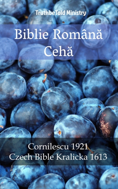 Biblie Romana Ceha : Cornilescu 1921 - Czech Bible Kralicka 1613, EPUB eBook