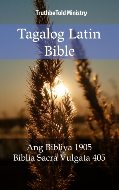 Tagalog Latin Bible : Ang Bibliya 1905 - Biblia Sacra Vulgata 405, EPUB eBook