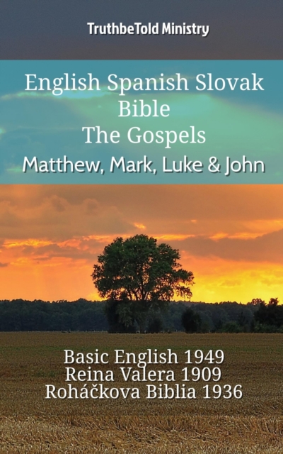 English Spanish Slovak Bible - The Gospels - Matthew, Mark, Luke & John : Basic English 1949 - Reina Valera 1909 - Rohackova Biblia 1936, EPUB eBook