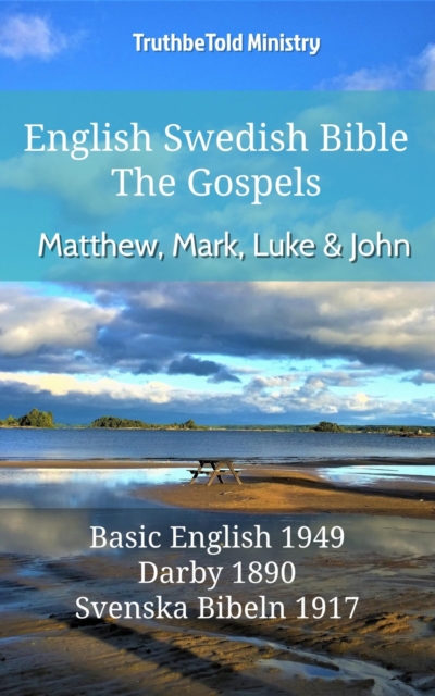 English Swedish Bible - The Gospels - Matthew, Mark, Luke and John : Basic English 1949 - Darby 1890 - Svenska Bibeln 1917, EPUB eBook