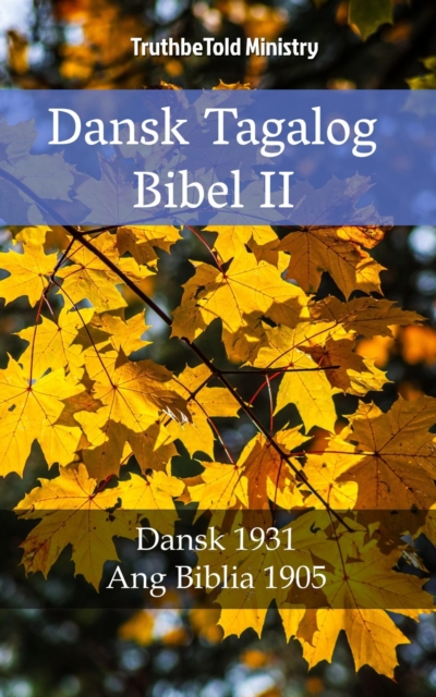 Dansk Tagalog Bibel II : Dansk 1931 - Ang Biblia 1905, EPUB eBook