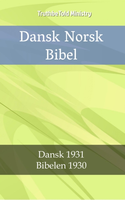 Dansk Norsk Bibel : Dansk 1931 - Bibelen 1930, EPUB eBook