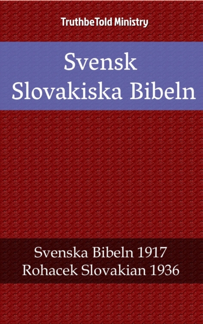 Svensk Slovakiska Bibeln : Svenska Bibeln 1917 - Rohacek Slovakian 1936, EPUB eBook