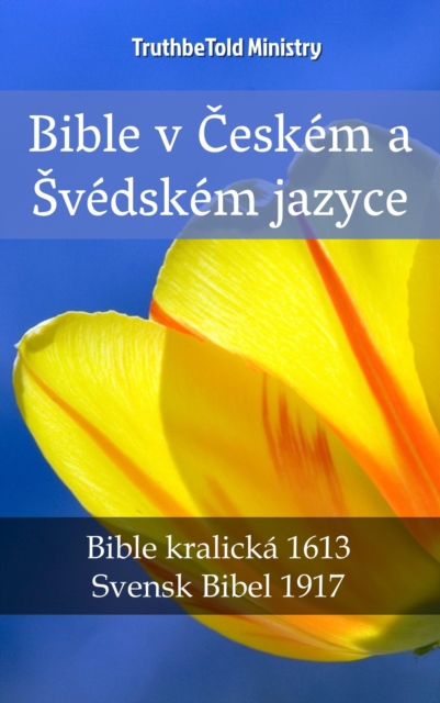 Bible v Ceskem a Svedskem jazyce : Bible kralicka 1613 - Svensk Bibel 1917, EPUB eBook
