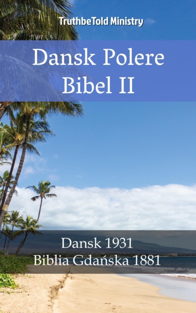 Dansk Polsk Bibel II : Dansk 1931 - Biblia Gdanska 1881, EPUB eBook