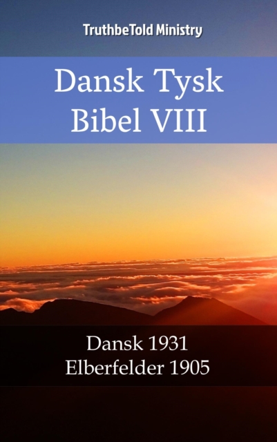 Dansk Tysk Bibel VIII : Dansk 1931 - Elberfelder 1905, EPUB eBook