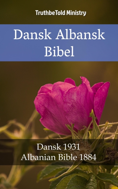 Dansk Albansk Bibel : Dansk 1931 - Albanian Bible 1884, EPUB eBook