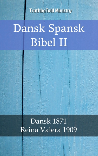 Dansk Spansk Bibel II : Dansk 1871 - Reina Valera 1909, EPUB eBook