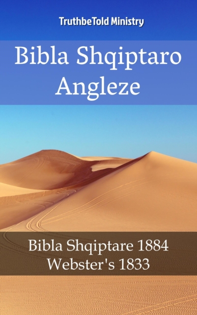 Bibla Shqiptaro Angleze : Bibla Shqiptare 1884 - Webster's 1833, EPUB eBook