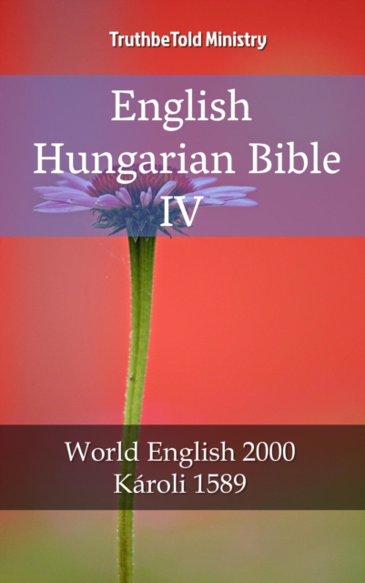 English Hungarian Bible IV : World English 2000 - Karoli 1589, EPUB eBook