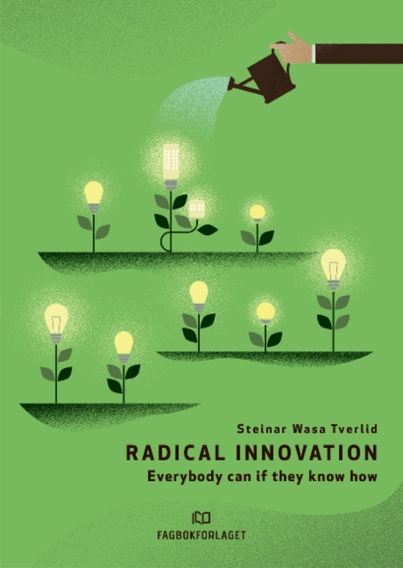 Radical Innovation : Everybody can if they know how, Paperback / softback Book