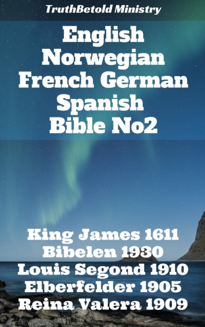 English Norwegian French German Spanish Bible No2 : King James 1611 - Bibelen 1930 - Louis Segond 1910 - Elberfelder 1905 - Reina Valera 1909, EPUB eBook