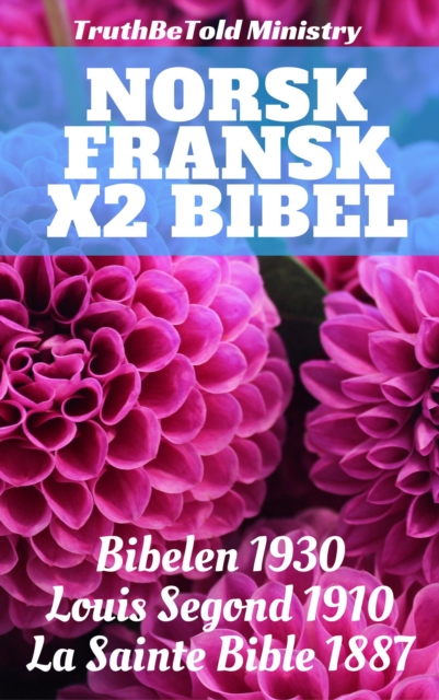 Norsk Fransk x2 Bibel : Bibelen 1930 - Louis Segond 1910 - La Sainte Bible 1887, EPUB eBook