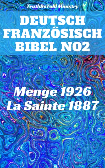 Deutsch Franzosisch Bibel No2 : Menge 1926 - La Sainte 1887, EPUB eBook