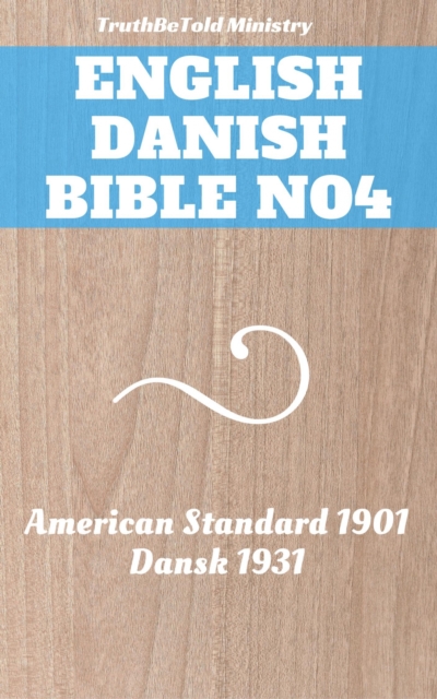 English Danish Bible No4 : American Standard 1901 - Dansk 1931, EPUB eBook