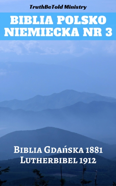 Biblia Polsko Niemiecka Nr 3 : Biblia Gdanska 1881 - Lutherbibel 1912, EPUB eBook