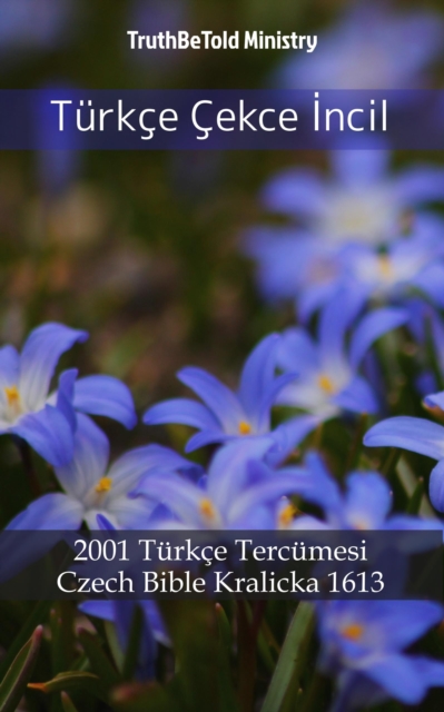 Turkce Cekce Incil : 2001 Turkce Tercumesi - Czech Bible Kralicka 1613, EPUB eBook