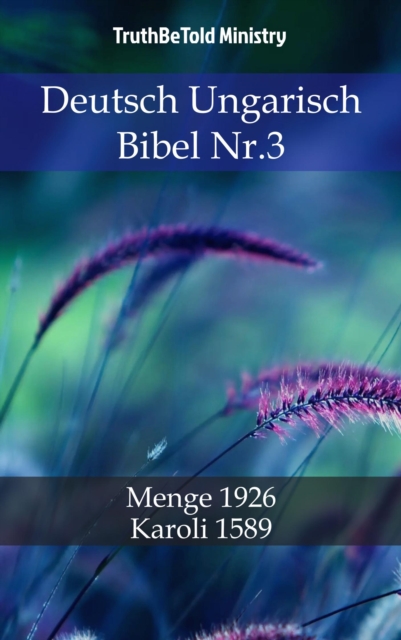 Deutsch Ungarisch Bibel Nr.3 : Menge 1926 - Karoli 1589, EPUB eBook